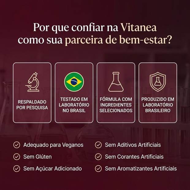 Por que confiar na Vitanea como sua parceira de bem-estar: respaldado por pesquisa, testado em laboratório no Brasil, fórmula com ingredientes selecionados, produzido em laboratório brasileiro. Adequado para veganos, sem glúten, sem açúcar adicionado, sem aditivos, corantes ou aromatizantes artificiais.